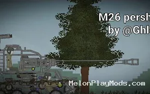 M26 Pershing TANKS Mod for Melon playground