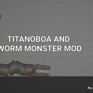 TITANOBOA AND WORM MONSTER Mod for Melon playground